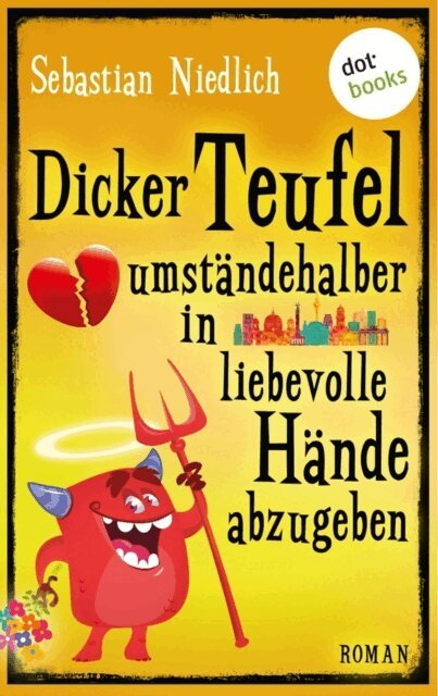 Sebastian Niedlich - Dicker Teufel umstandehalber in liebevolle Hande abzugeben, E-bok