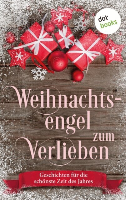 Lola Lindberg, Steffi von Wolff, Tina Grube, Gabriella Engelmann, Silke Schutze, Kirsten Rick, Claudia Weber - Weihnachtsengel zum Verlieben, E-bok