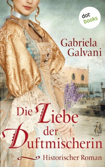 Gabriela Galvani - Die Liebe der Duftmischerin, E-bok