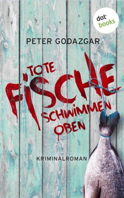 Peter Godazgar - Tote Fische schwimmen oben: Ein Fall für Markus Waldo - Band 2, E-bok. Tillgänglighet: Lägg i varukorg