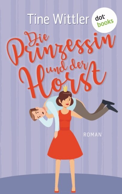 Tine Wittler - Die Prinzessin und der Horst, E-bok