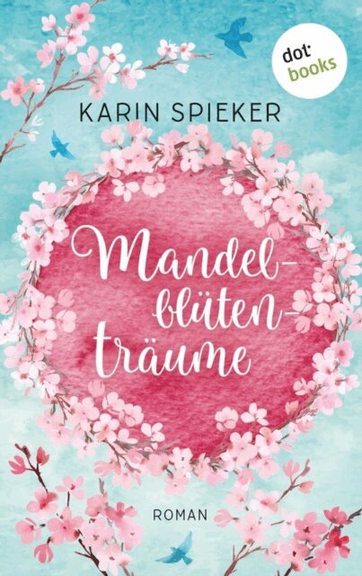 Karin Spieker - Mandelblütenträume, E-bok