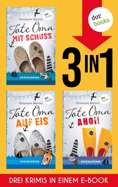 Christiane Martini - Tote Oma mit Schuss, Tote Oma auf Eis & Tote Oma Ahoi, E-bok
