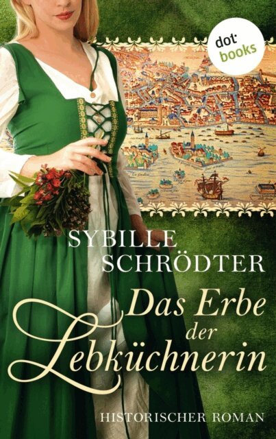 Sybille Schrodter - Das Erbe der Lebküchnerin: Die Lebkuchen-Saga - Zweiter Roman, E-bok. Tillgänglighet: Lägg i varukorg