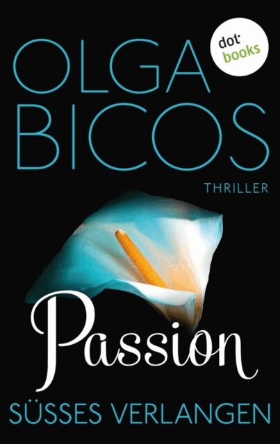Olga Bicos - Passion - Süßes Verlangen, E-bok