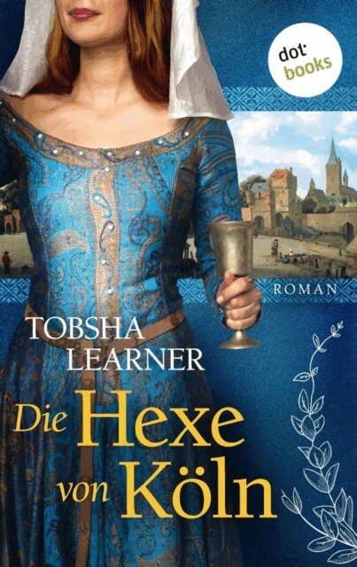 Tobsha Learner - Die Hexe von Köln, E-bok