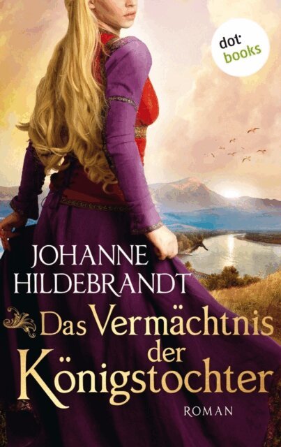 Johanne Hildebrandt - Das Vermachtnis der Konigstocher, E-bok