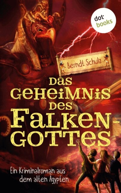 Berndt Schulz - Das Geheimnis des Falkengottes, E-bok