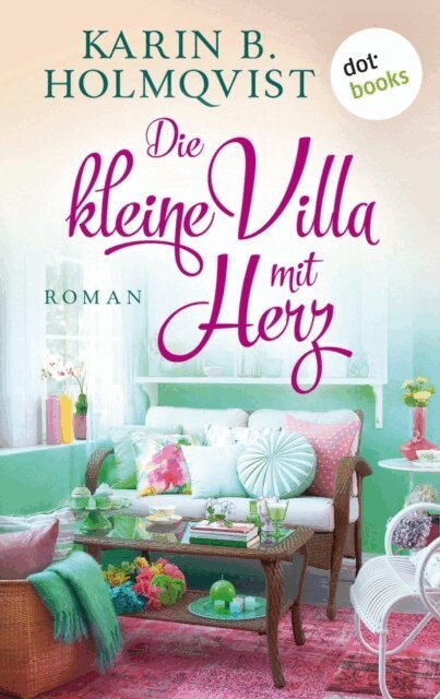 Karin B. Holmqvist - Die kleine Villa mit Herz, E-bok