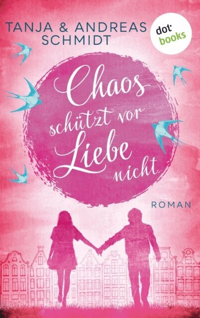 Andreas Schmidt, Tanja Schmidt - Chaos schutzt vor Liebe nicht, E-bok
