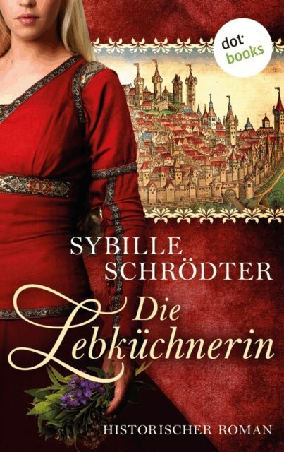 Sybille Schrodter - Die Lebküchnerin: Die Lebkuchen-Saga - Erster Roman, E-bok. Tillgänglighet: Lägg i varukorg