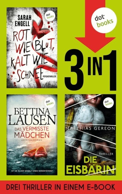 Sarah Engell, Bettina Lausen, Matthias Gereon - Rot wie Blut, kalt wie Schnee, Das vermisste Madchen & Die Eisbarin, E-bok