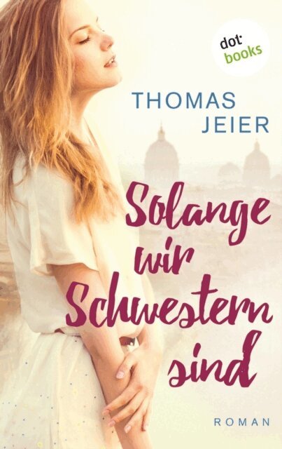 Thomas Jeier - Solange wir Schwestern sind, E-bok