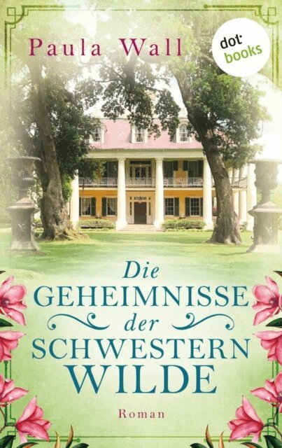 Paula Wall - Die Geheimnisse der Schwestern Wilde, E-bok