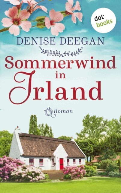 Denise Deegan - Sommerwind in Irland - oder: Zwischen dir und mir der Himmel, E-bok