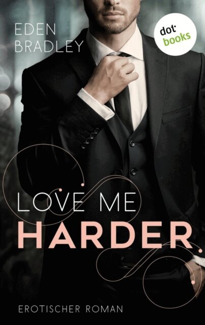Eden Bradley - Love me harder: Ein Dark-Pleasure-Roman - Band 1, E-bok
