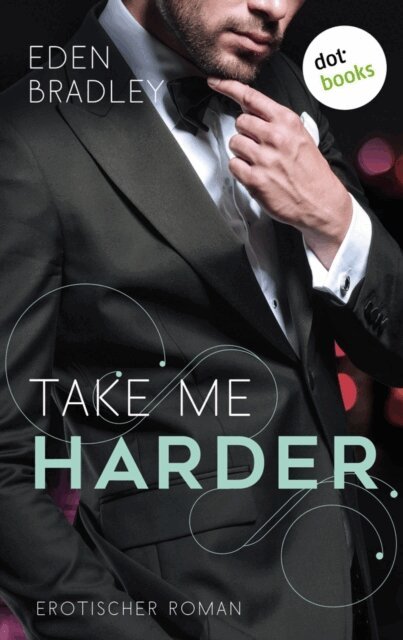 Eden Bradley - Take me harder: Ein Dark-Pleasure-Roman - Band 2, E-bok