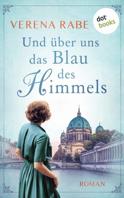Verena Rabe - Und uber uns das Blau des Himmels, E-bok