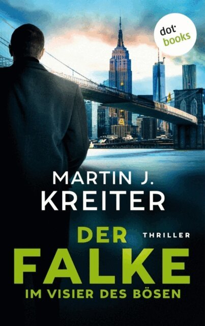 Martin J. Kreiter - Der Falke – Im Visier des Bösen, E-bok