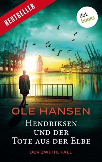 Ole Hansen - Hendriksen und der Tote aus der Elbe: Der zweite Fall, E-bok