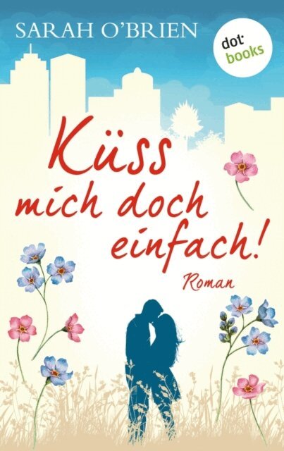Sarah O'Brien - Kuss mich doch einfach! - Irische Sommerkusse 1, E-bok