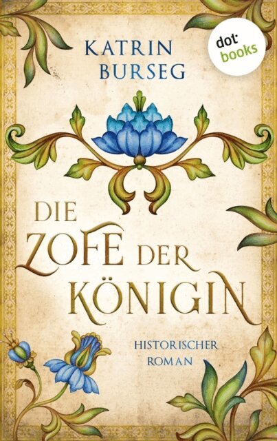 Katrin Burseg - Die Zofe der Königin - oder: Das Königsmal, E-bok