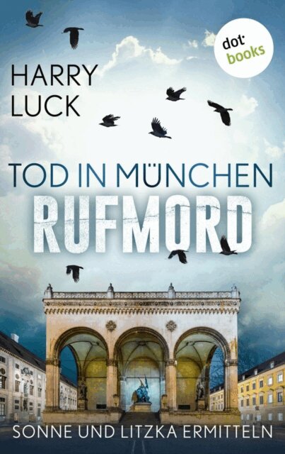 Harry Luck - Tod in Munchen - Rufmord: Der funfte Fall fur Sonne und Litzka, E-bok