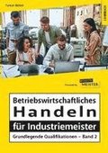 Betriebswirtschaftliches Handeln fr Industriemeister - Grundlegende Qualifikationen - Band 2