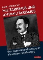 Karl Liebknecht - Militarismus und Antimilitarismus, Häftad