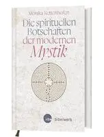 Monika Kettenhofen - Die spirituellen Botschaften der modernen Mystik, Inbunden. Tillgänglighet: Lägg i varukorg