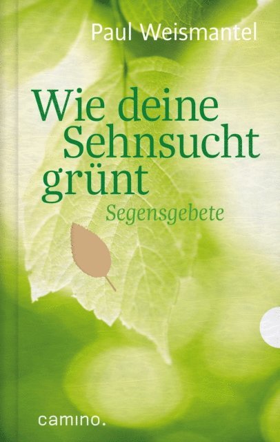 Paul Weismantel - Wie deine Sehnsucht grünt, E-bok