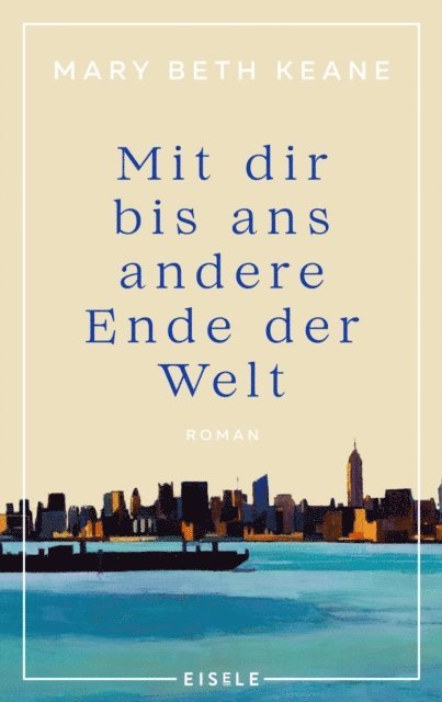 Mary Beth Keane - Mit dir bis ans andere Ende der Welt, E-bok