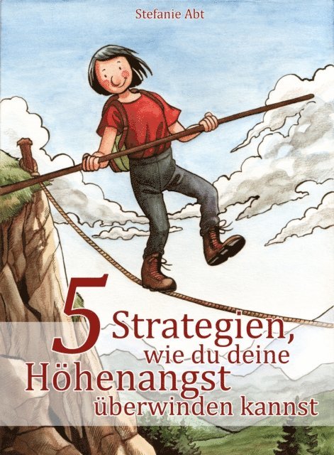 Stefanie Abt - 5 Strategien, wie du deine Höhenangst überwinden kannst, E-bok