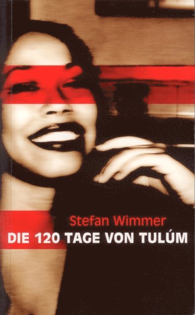 Stefan Wimmer - Die 120 Tage von Tulúm, E-bok