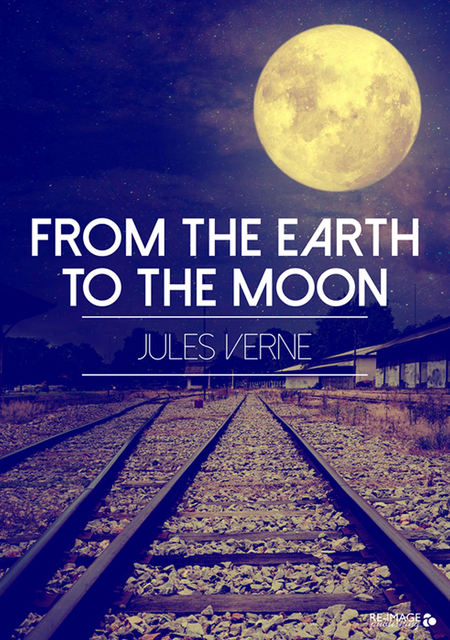 Jules Verne - From the Earth to the Moon, E-bok