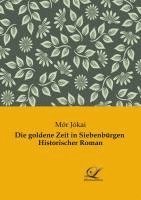 Die goldene Zeit in Siebenbürgen  Historischer Roman