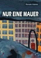 Renate Habets - Nur eine Mauer, Häftad