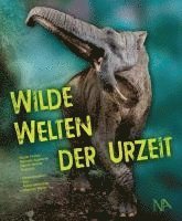 Nicole Fischer, Manuela Aiglstorfer, Bernd Herkner - Wilde Welten der Urzeit, Inbunden. Tillgänglighet: Lägg i varukorg