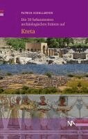 Patrick Schollmeyer - Die 30 bekanntesten archäologischen Stätten auf Kreta, Häftad