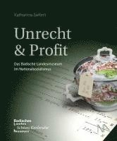 Katharina Siefert, Badisches Landesmuseum - Unrecht & Profit, Inbunden