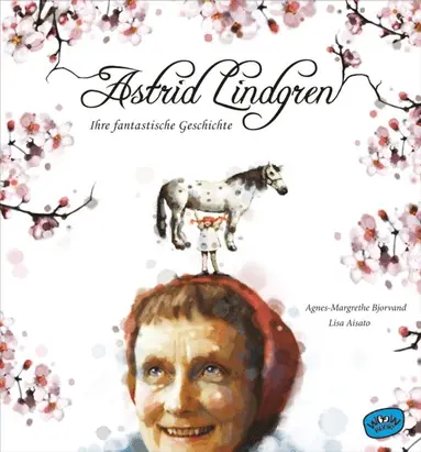 Agnes-Margrethe Bjorvand - Astrid Lindgren. Ihre fantastische Geschichte, E-bok