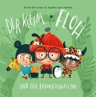 Sarah Kim Gries - Der kleine Floh und der Freundschaftszoo, Kartonnage