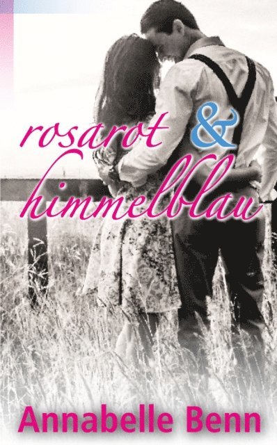 Annabelle Benn - Himmelblau und rosarot, E-bok