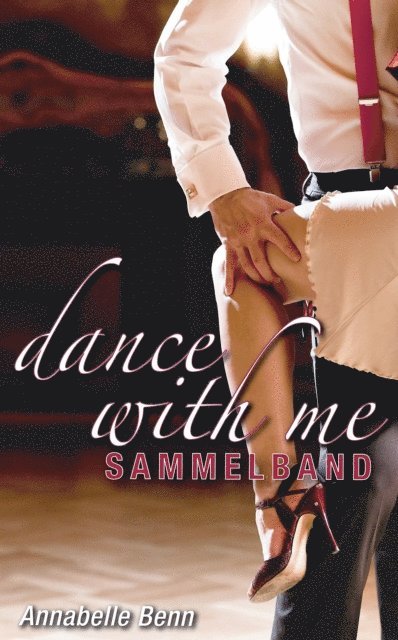 Annabelle Benn - Dance with me Heiße Rhythmen, heiße Liebe, E-bok