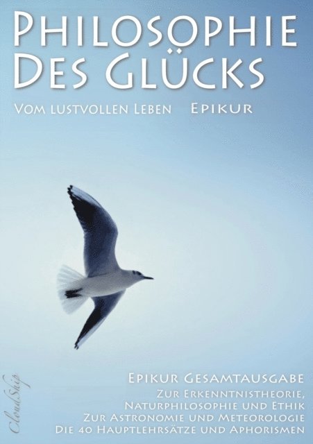 Epikur - Philosophie des Glücks – Vom lustvollen Leben (Epikur Gesamtausgabe), E-bok
