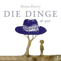 Mona Harry - DIE DINGE & wir, Inbunden