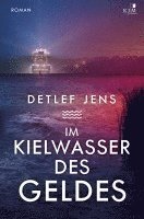 Detlef Jens - Im Kielwasser des Geldes, Häftad