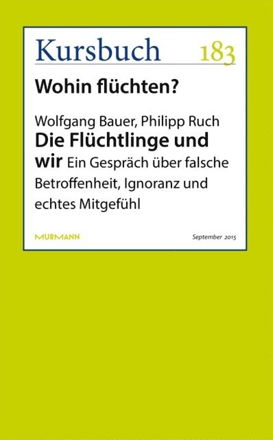 Philipp Ruch, Wolfgang Bauer - Die Flüchtlinge und wir, E-bok. Tillgänglighet: Lägg i varukorg