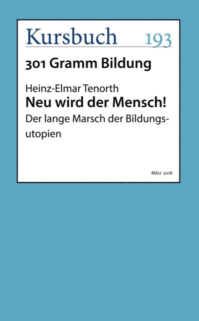 Heinz-Elmar Tenorth - Neu wird der Mensch!, E-bok