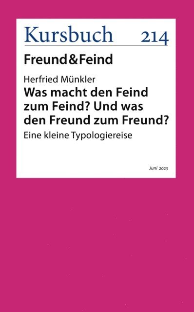 Herfried Munkler - Was macht den Feind zum Feind? Und was den Freund zum Freund?, E-bok
